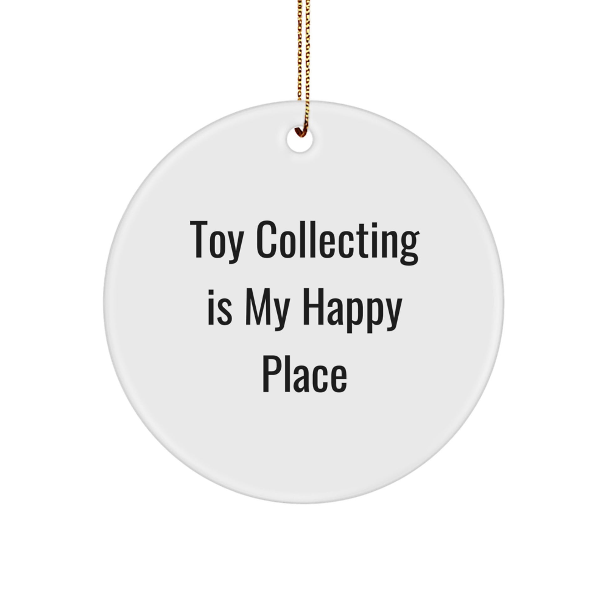 Funny Toy Collecting Gift for Friends - Circle Ornament, 'Toy Collecting Is My Happy Place' Christmas Unique Decorations from Family - Image 1
