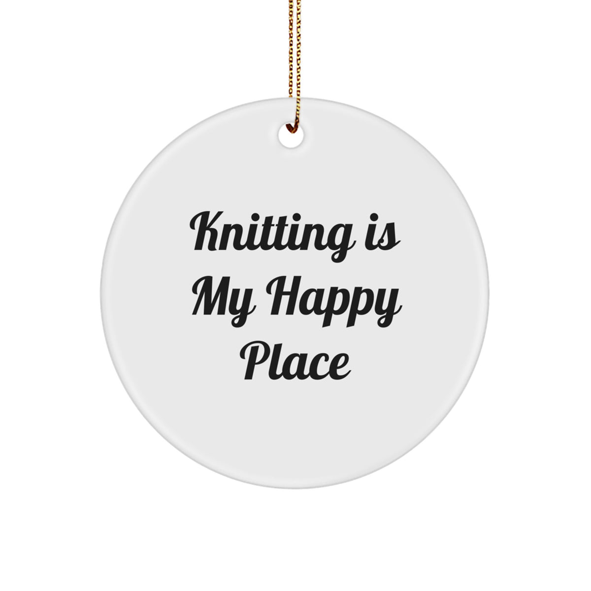 Funny Knitting Gifts from Friends and Family for Knitting Lovers, Circle Ornament Christmas Unique Decorations Knitting Is My Happy Place - Image 1