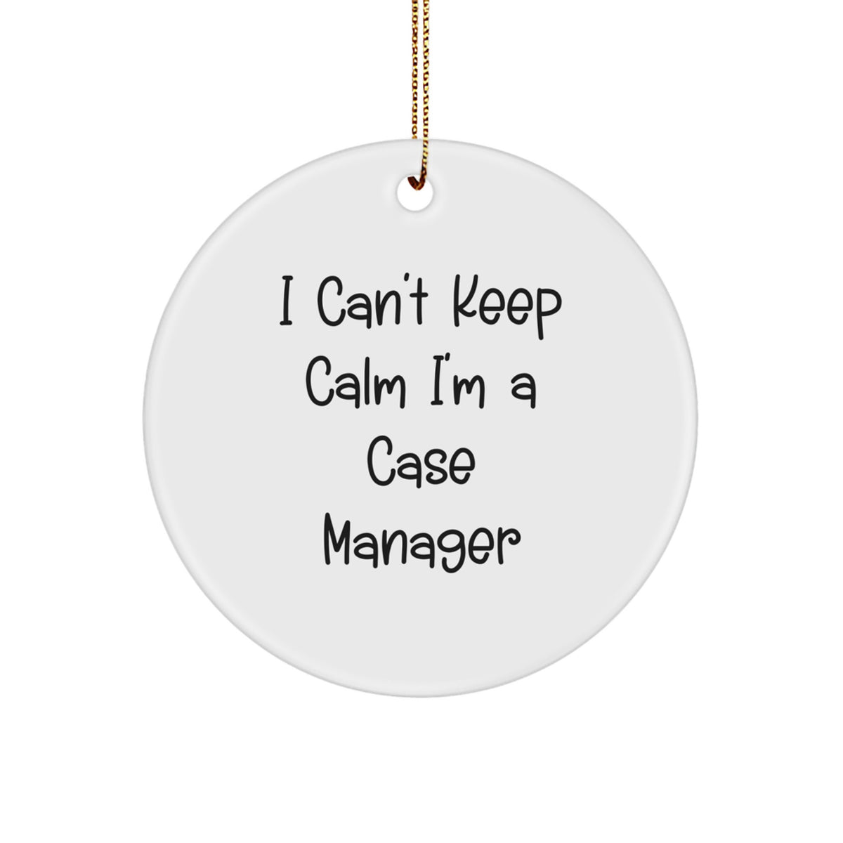 Funny Case Manager Gifts from Friends for Christmas - 'I Can't Keep Calm I'm A Case Manager' Circle Ornament - Image 1