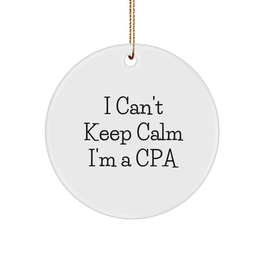 Funny CPA Gifts, Circle Ornament, 'I Can't Keep Calm I'm A CPA' Christmas Unique Gifts from Friends for CPA - Image 1