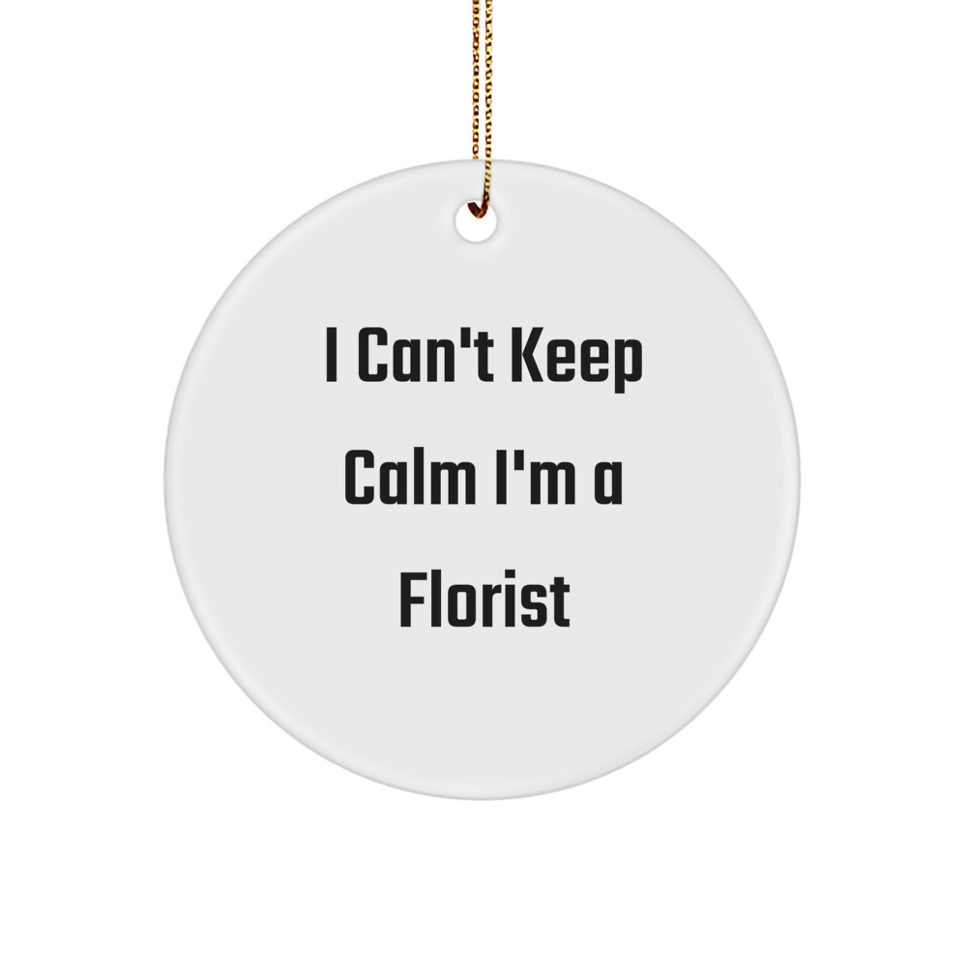 Funny Florist Gifts from Friends, Cute Circle Ornament I Can't Keep Calm I'm A Florist for Women, Christmas Unique Gifts for Florist - Image 1