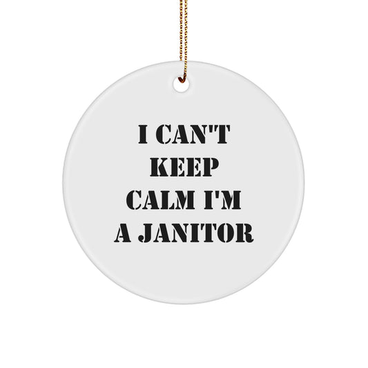 Funny Janitor Gifts for Men - I Can't Keep Calm I'm A Janitor Circle Ornament, White Color, Perfect Christmas Unique Gifts from Friends, Family, Coworkers - Image 1