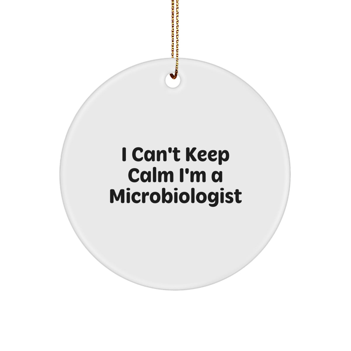 Funny Microbiologist Christmas Unique Gifts from Friends for Men Women Coworkers Family - I Can't Keep Calm I'm A Microbiologist Circle Ornament - Image 1