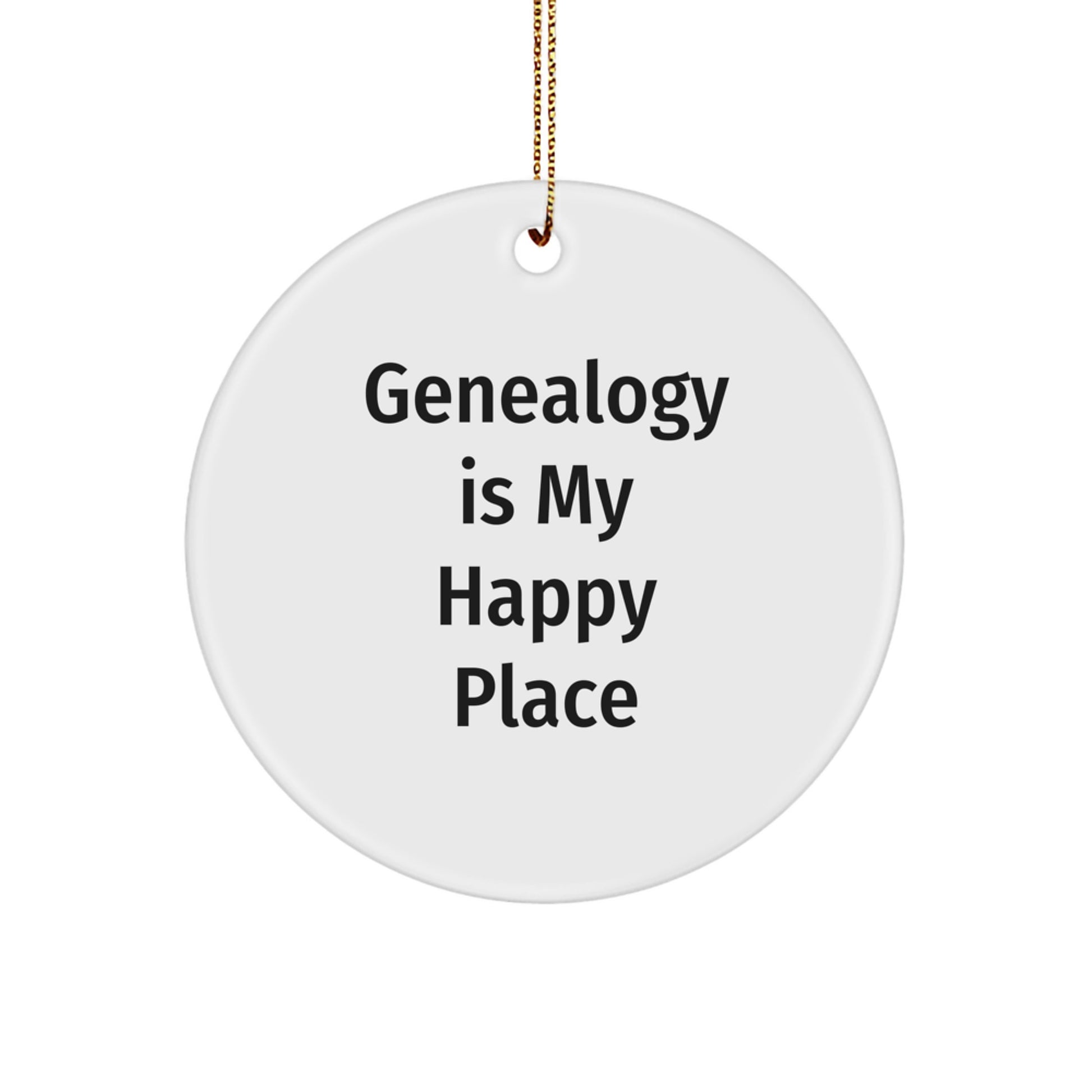 Genealogy Gifts from Family Members for Christmas Unique Circle Ornament with Funny 'Genealogy Is My Happy Place' Quote, Gifts for Genealogists and History Buffs - Image 1