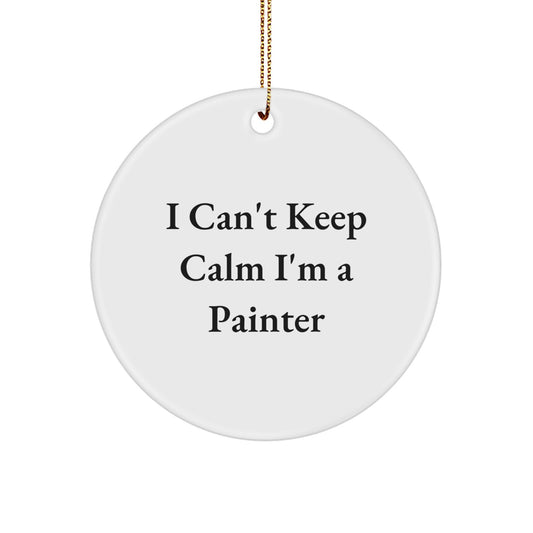 Funny Painter Circle Ornament, Gifts for Painter, I'm A Painter Quote, Christmas Unique Gifts from Friends, Perfect for Painter Gifts - Image 1