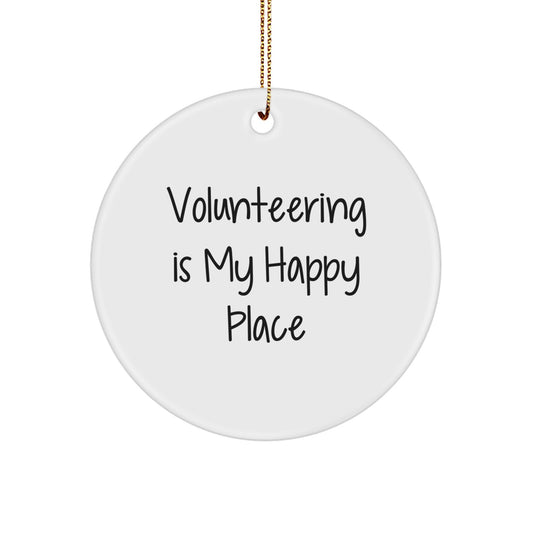 Volunteering Gifts for Men - 'Volunteering Is My Happy Place' Funny Circle Ornament for Christmas Unique Gifts from Friends - Image 1