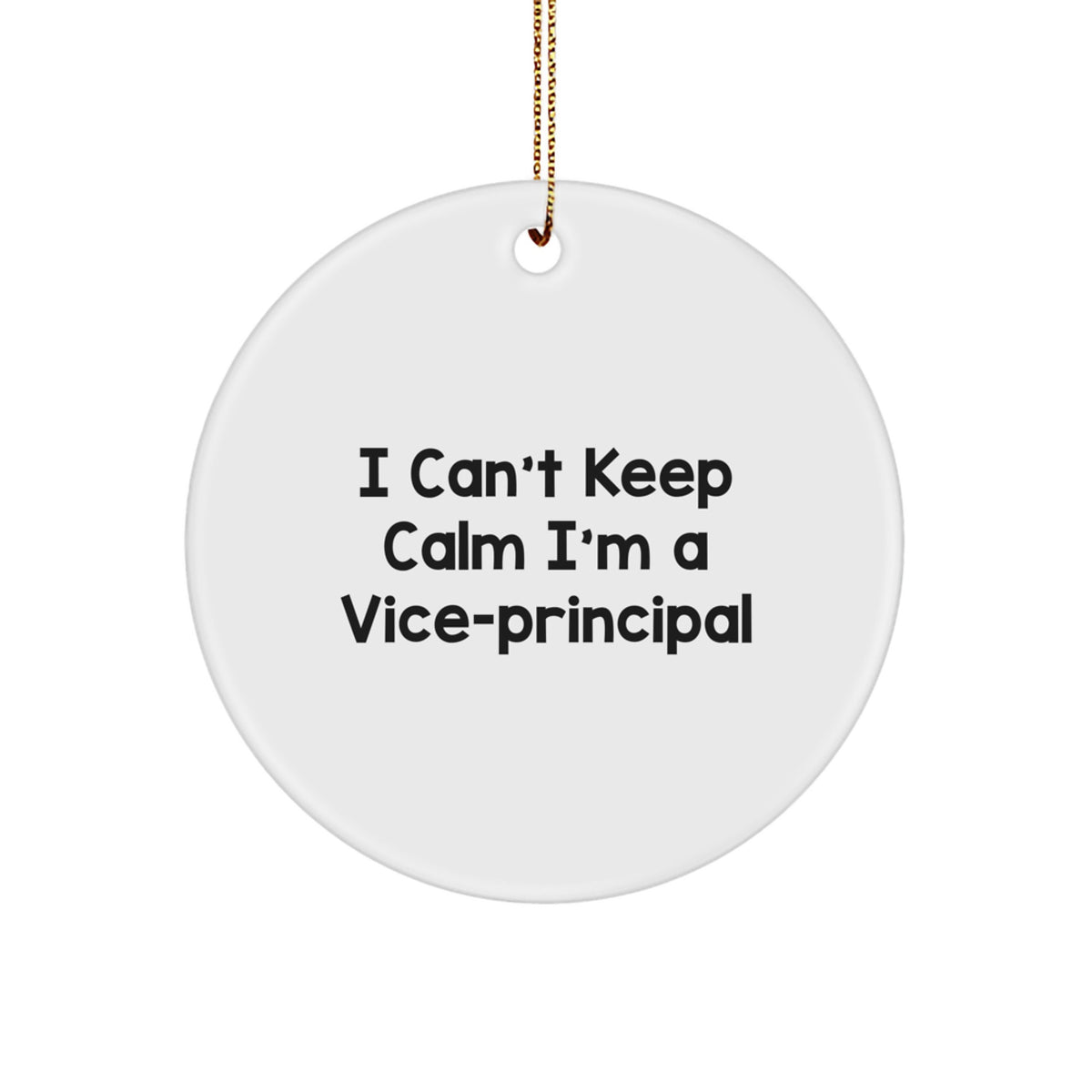 Funny Vice-principal Gifts, I Can't Keep Calm I'm A Vice-principal Christmas Circle Ornament Gifts from Men to Vice-principal Friends - Image 1