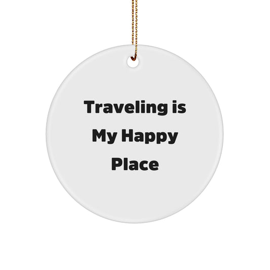 Traveling is My Happy Place Funny Quote Gifts for Traveling Men Women Friends, Circle Ornament Durable MDF with Gold Cord, Christmas Unique Gifts from Family - Image 1