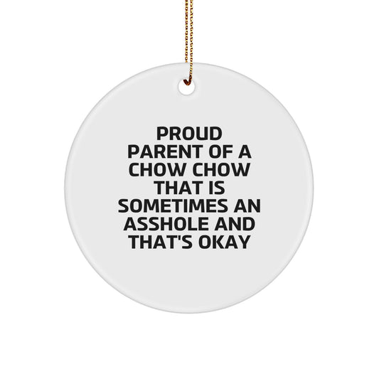 Chow Chow Dog Christmas Circle Ornament Gifts from Friends and Family for Proud Owners - 'Sometimes An Asshole And That's Okay' - Image 1