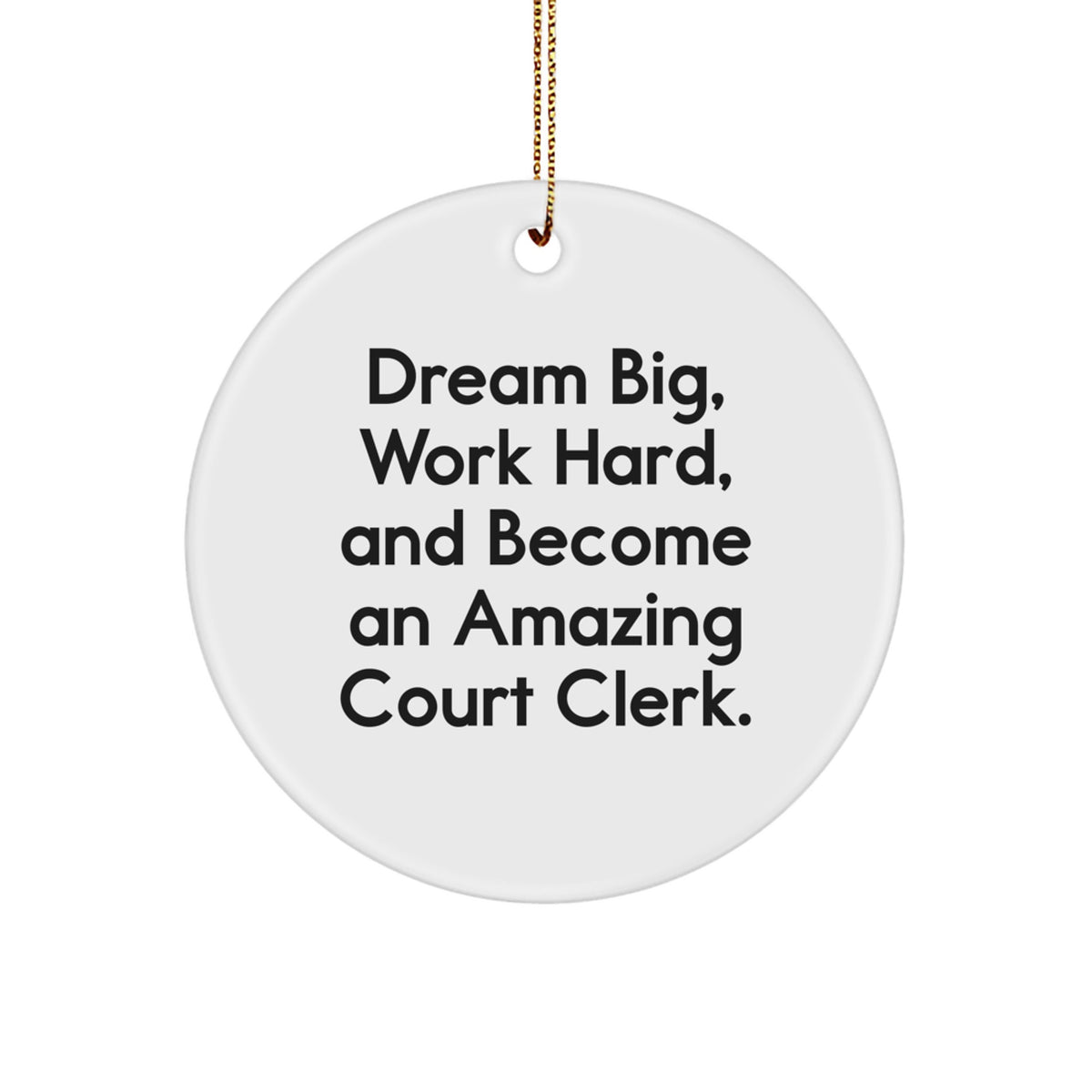 Funny Court Clerk Gifts for Him Her, Court Clerk Christmas Circle Ornament, 'Dream Big Work Hard', Unique Office Decor - Image 1