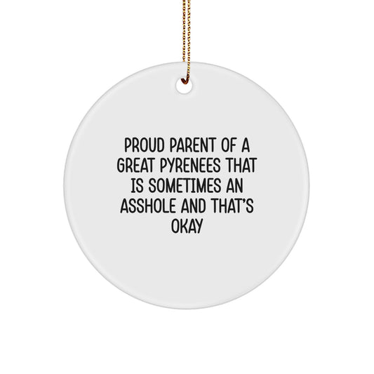 Funny Great Pyrenees Dog Circle Ornament Gifts from Men to Family for Christmas Unique Decorations - Proud Parent of a Sometimes Annoying Great Pyrenees That's Okay - Image 1