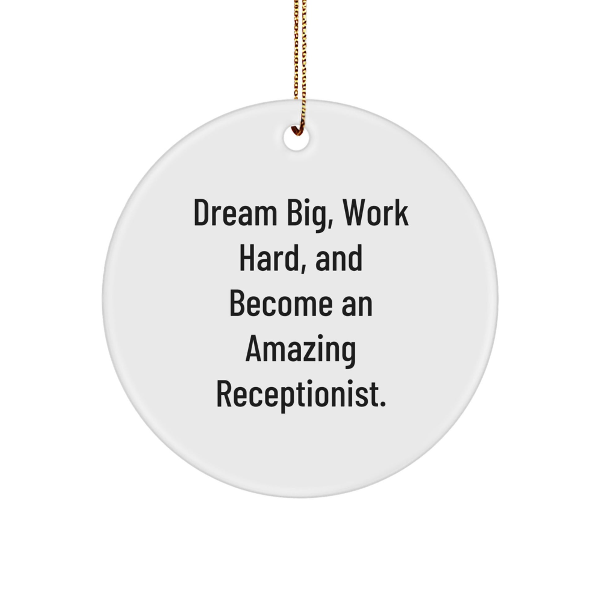 Receptionist Gifts from Friends - Inspirational Circle Ornament for Christmas Unique Gifts - 'Dream Big, Work Hard, And Become An Amazing Receptionist.' - Image 1