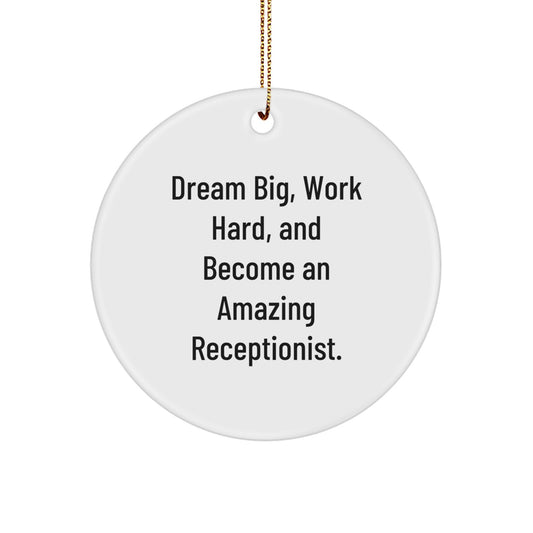 Receptionist Gifts from Friends - Inspirational Circle Ornament for Christmas Unique Gifts - 'Dream Big, Work Hard, And Become An Amazing Receptionist.' - Image 1