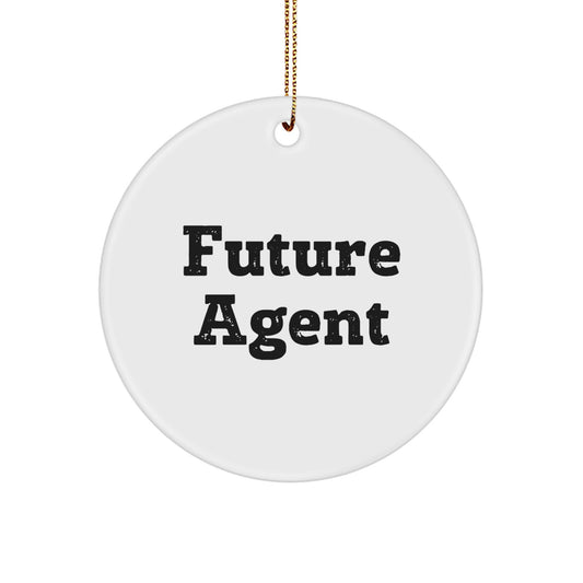 Funny Future Agent Gifts from Men, Women or Coworkers for Agent, Christmas Unique Circle Ornament, Agent Quote - Image 1