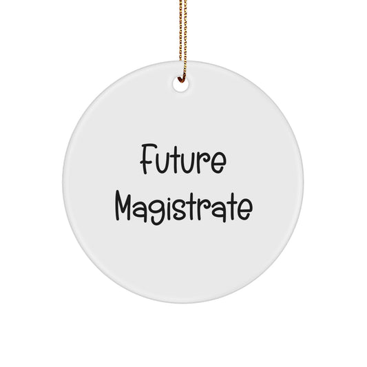 Gifts from Family, Friends, or Coworkers - Funny Future Magistrate Circle Ornament, White, Unique Christmas Unique Gifts for Magistrate, Men, Women, and Friends - Image 1