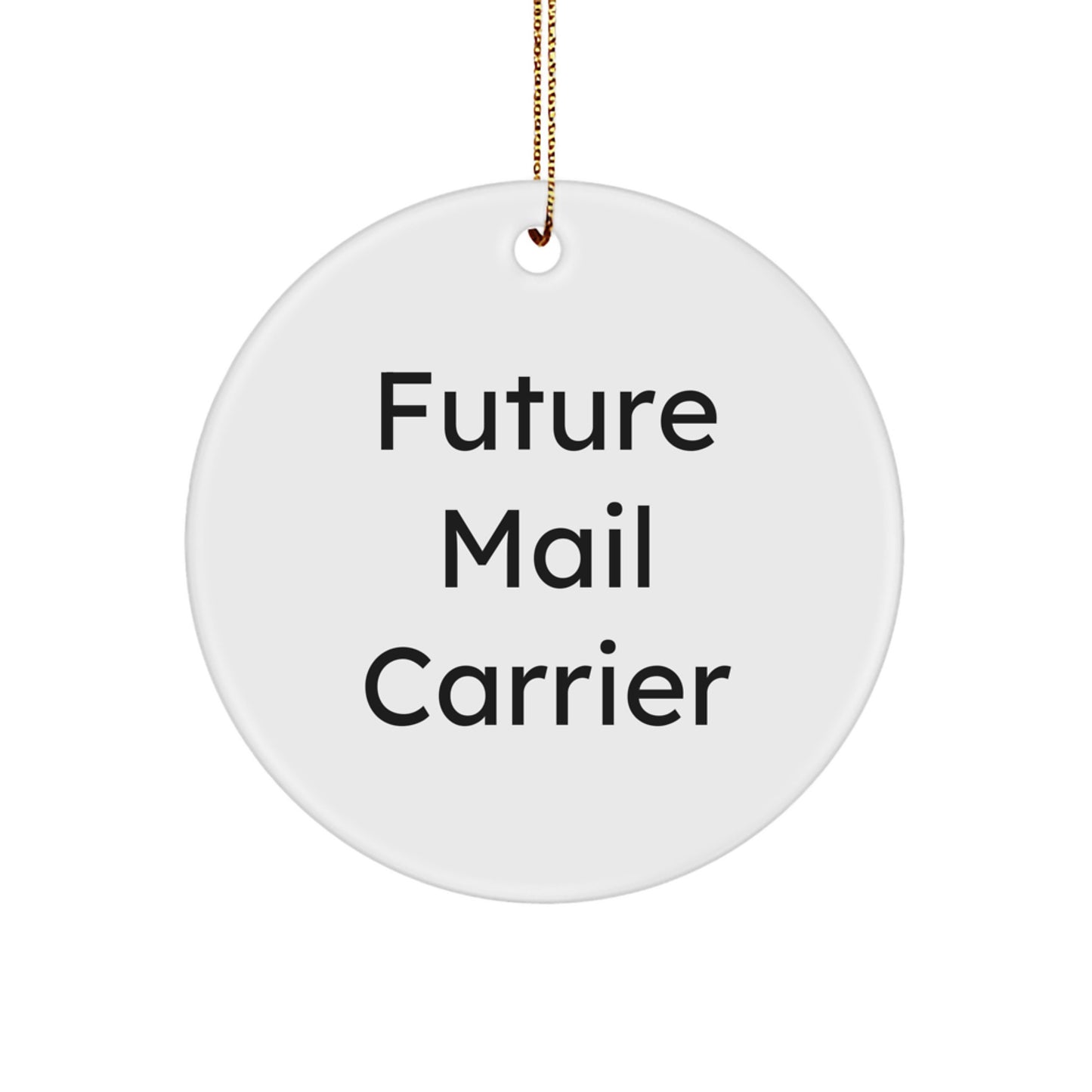 Funny Mail Carrier Gifts for Friends from Family this Christmas Unique Ornament, Future Mail Carrier Quote, Circle Ornament - Image 1