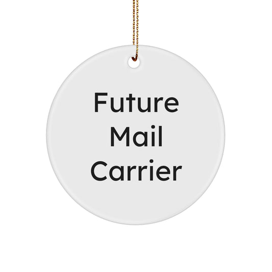 Funny Mail Carrier Gifts for Friends from Family this Christmas Unique Ornament, Future Mail Carrier Quote, Circle Ornament - Image 1