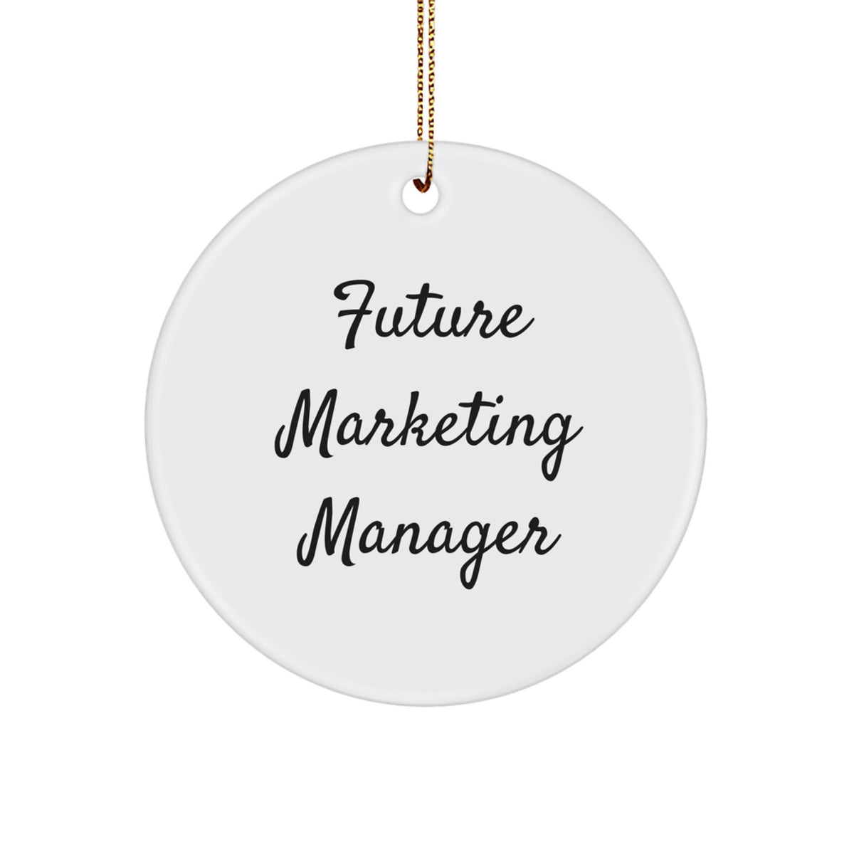 Funny Future Marketing Manager Gift from Friends, Inspirational Christmas Unique Circle Ornament for Marketing Manager, 'Future Marketing Manager' Quote Circle Decoration - Image 1