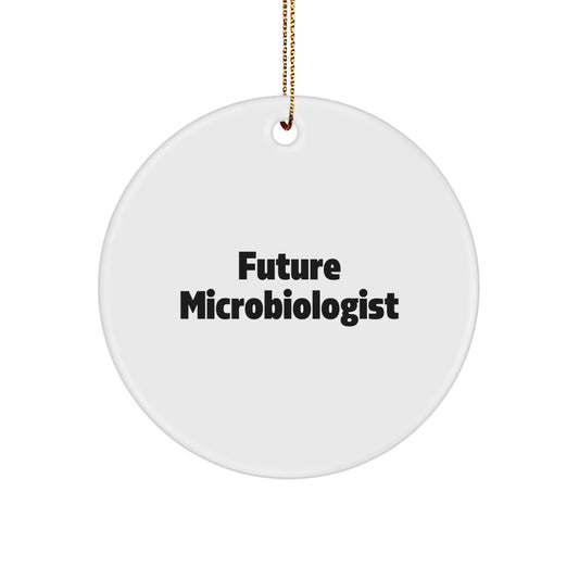Funny Future Microbiologist Gifts from Mom Christmas Unique Circle Ornament, Personalized Microbiologist Decor for Happy Kids, White Circle Shaped Ornament with Gold Cord, Inspirational Quote - Image 1