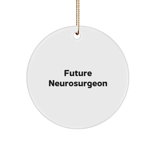 Funny Future Neurosurgeon Gifts from Friends, Inspirational Circle Ornament for Christmas Unique Gifts, 'Future Neurosurgeon' Quote for Neurosurgeon Men Women - Image 1