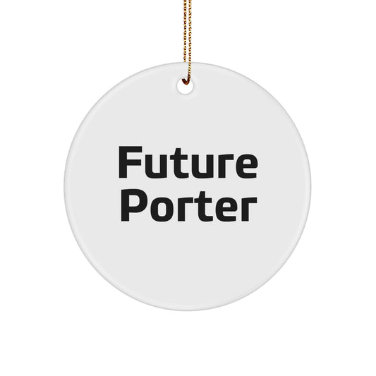Future Porter Quotes Funny Gifts from Friends for Porter Circle Ornament, White, Christmas Unique Gifts - Image 1