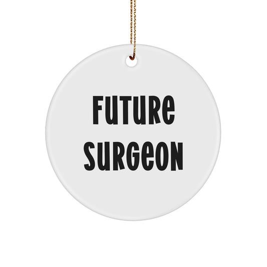 Funny Quote Gifts for Surgeon Friends - Funny Future Surgeon Christmas Circle Ornament, White, Circle Shaped, Durable MDF, Easy Hanging - Image 1