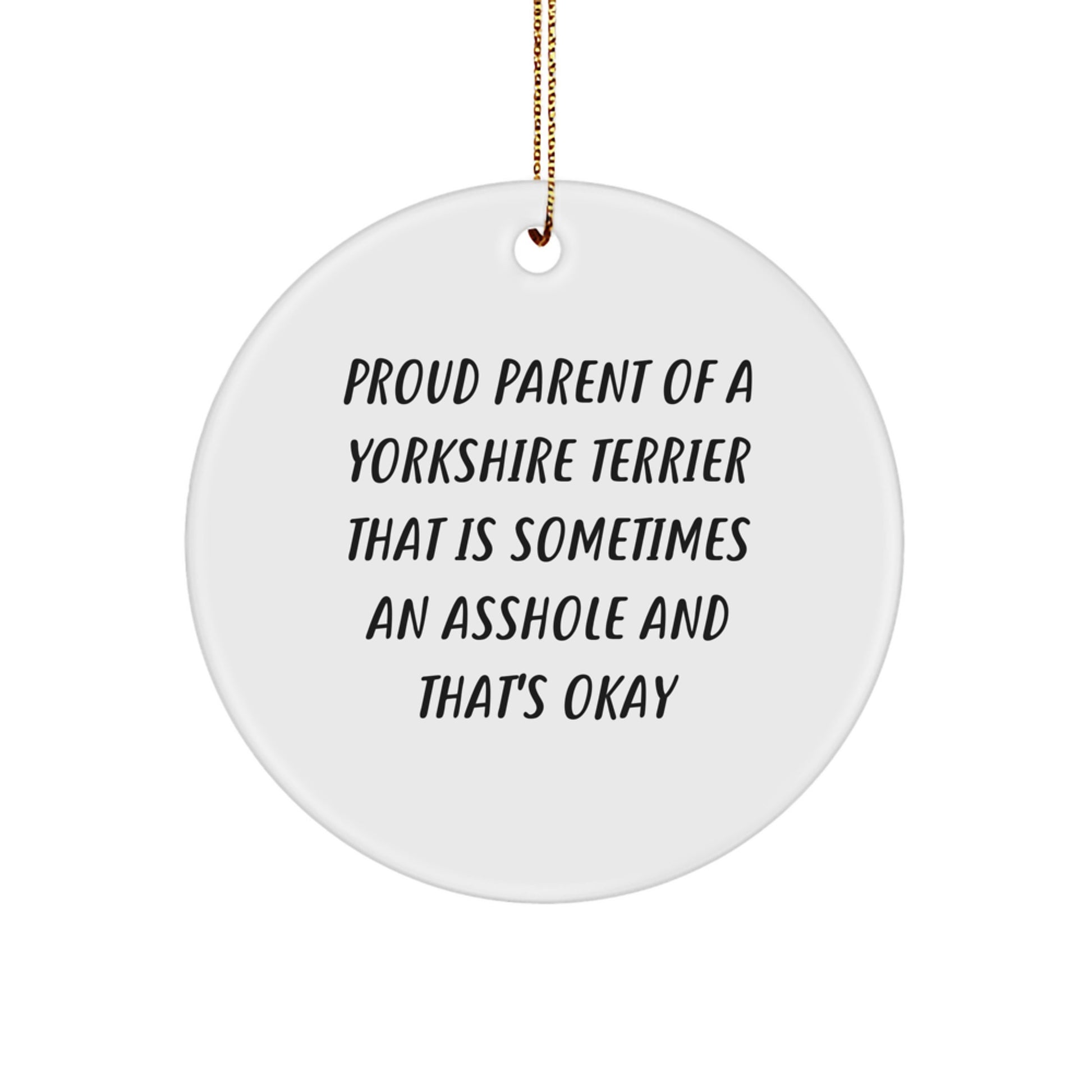 Funny Yorkshire Terrier Dog Gifts from Mom to Daughter for Christmas - Cute Circle Ornament with 'Sometimes an Asshole' Quote - Image 1