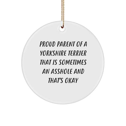 Funny Yorkshire Terrier Dog Gifts from Mom to Daughter for Christmas - Cute Circle Ornament with 'Sometimes an Asshole' Quote - Image 1