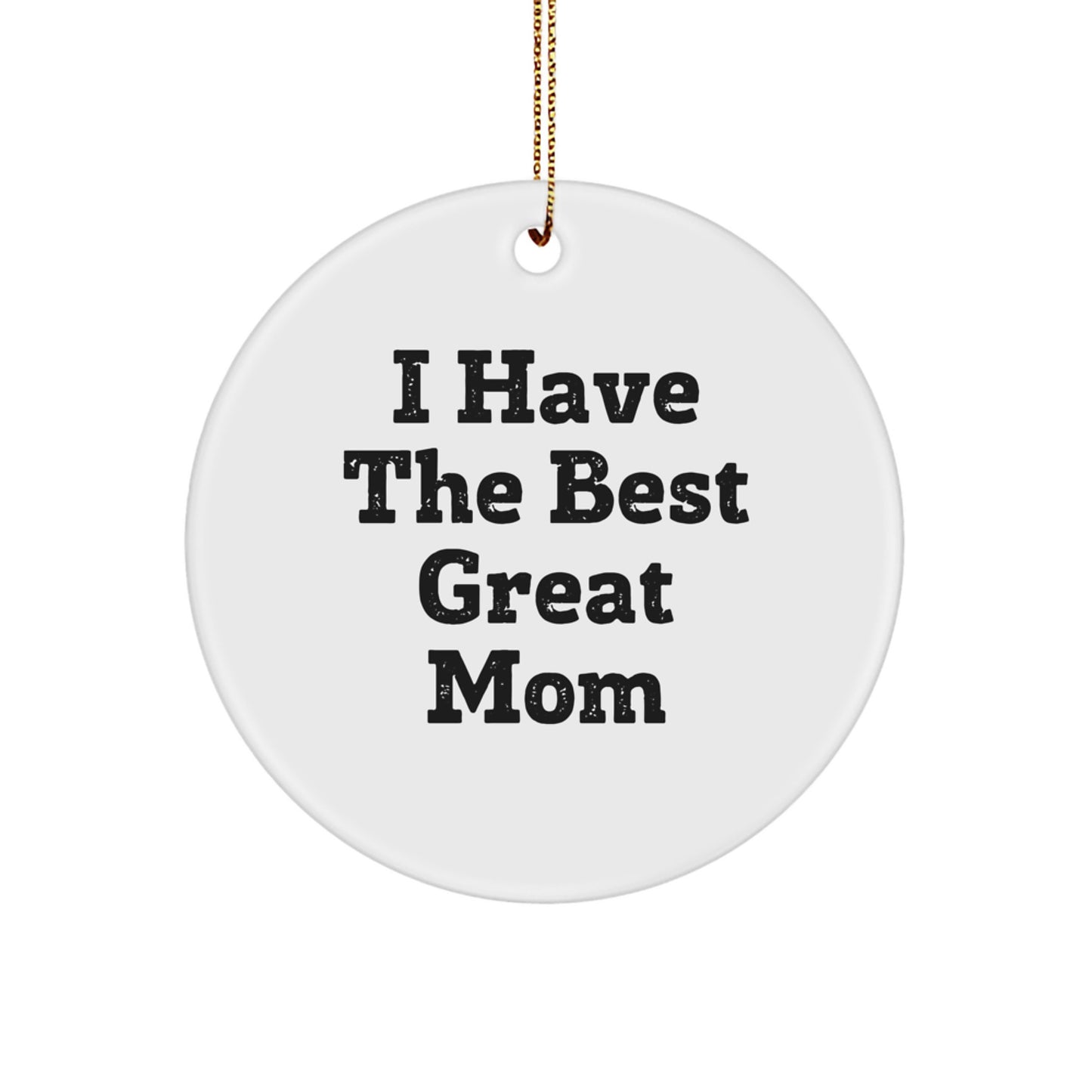 Funny Mom Gifts from Family with 'I Have The Best Great Mom' Circle Ornament, Unique Christmas Unique Gifts for Mom - Image 1