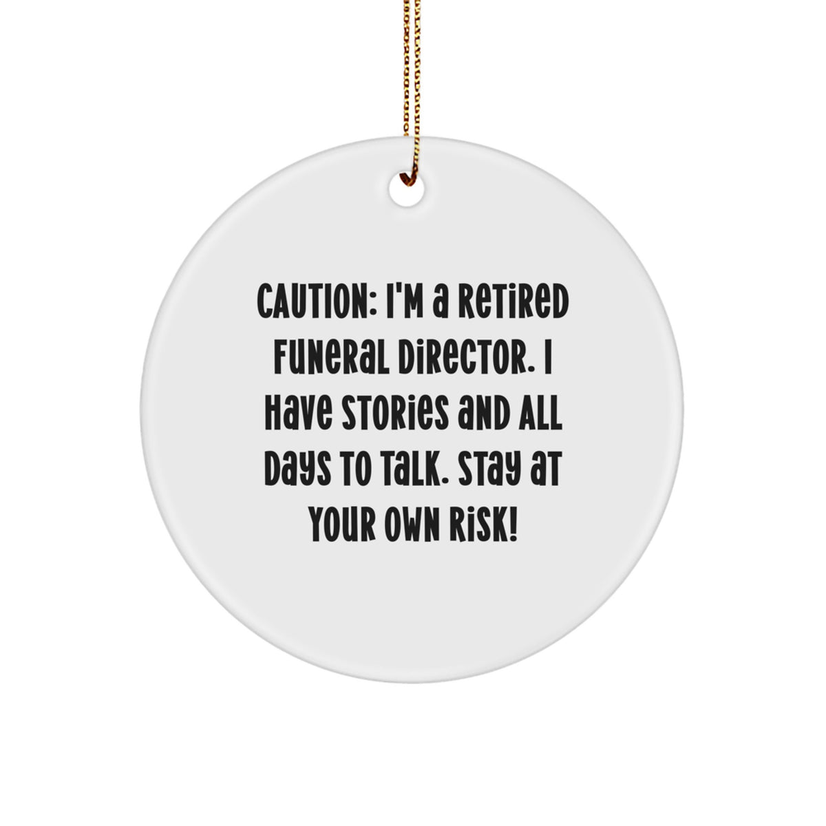 Funny Gifts from Men to the Funeral Director - Caution: I'm a Retired Funeral Director, Stay at Your Own Risk! Christmas Ornament for Friends - Image 1