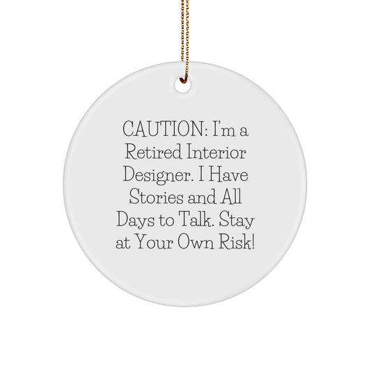 Witty 'Caution: I'm A Retired Interior Designer' Christmas Circle Ornament Gifts from Friends to Interior Designers - Unique Holiday Decorations for Home Office, Men, Women, Coworkers - Image 1