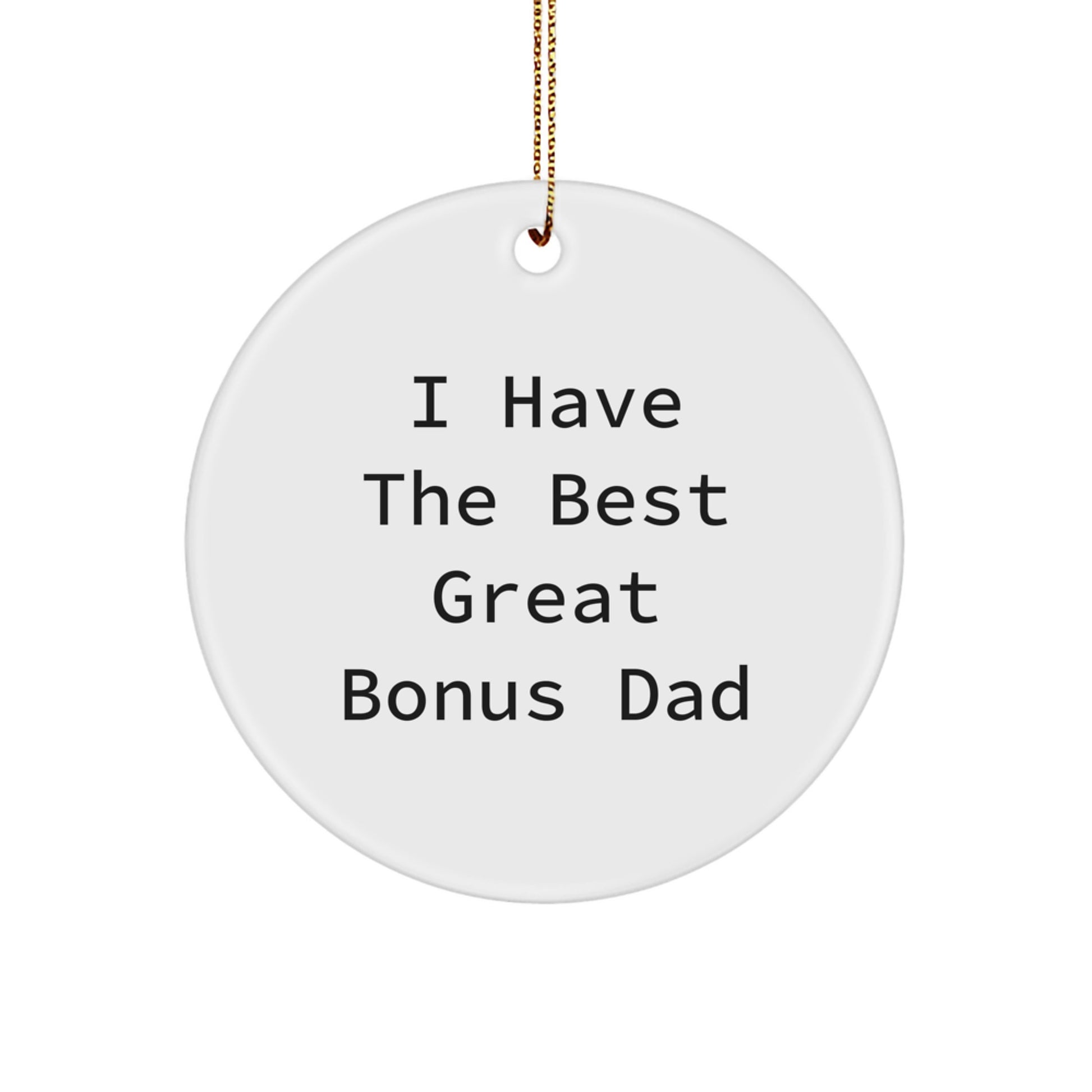 Funny Bonus Dad Gifts from Men - I Have The Best Great Bonus Dad Circle Ornament for Christmas Unique Gifts - Image 1