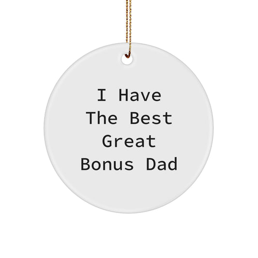 Funny Bonus Dad Gifts from Men - I Have The Best Great Bonus Dad Circle Ornament for Christmas Unique Gifts - Image 1