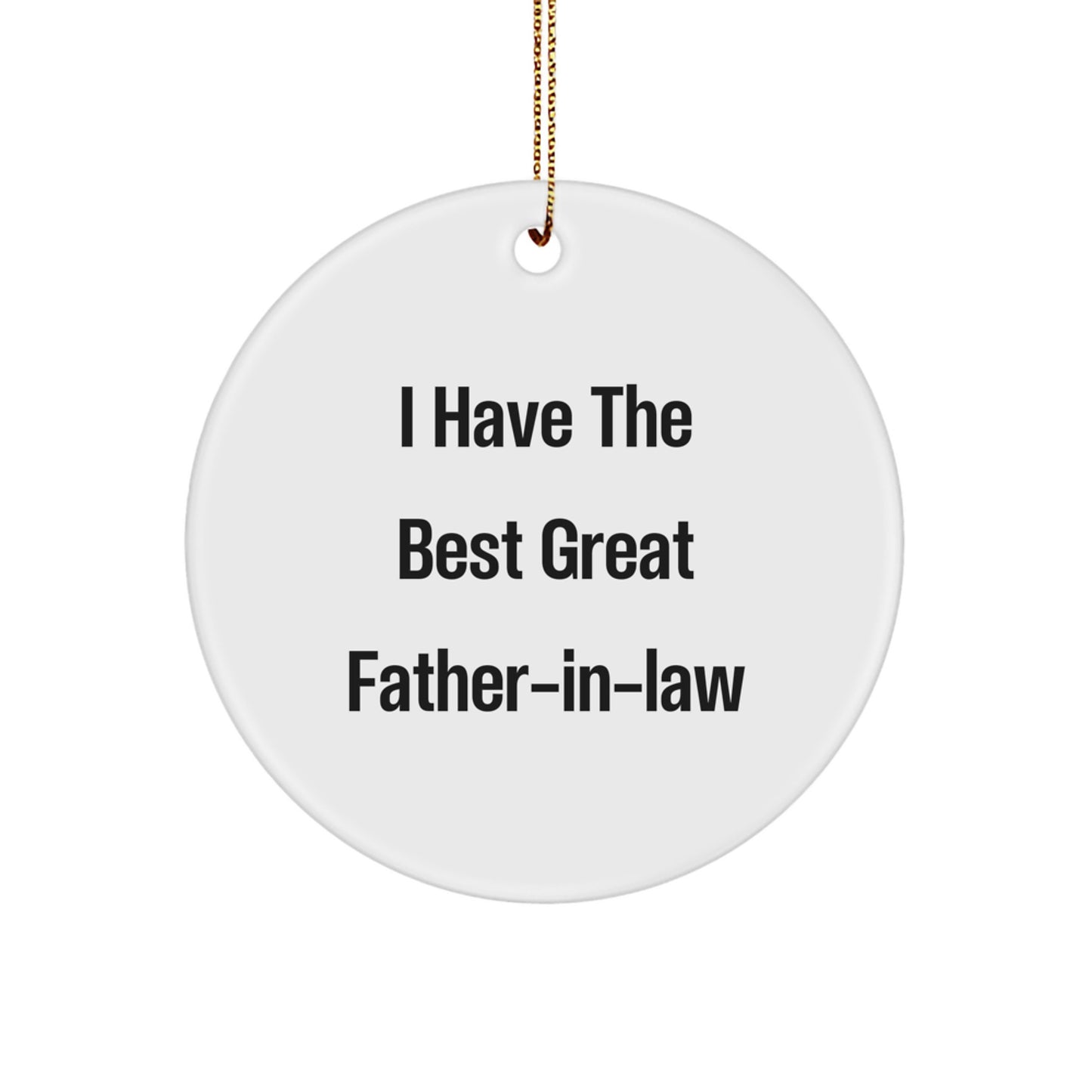 Funny Father-in-law Gifts from Family, 'I Have The Best Great' Christmas Circle Ornament, White Circle Shaped MDF, Perfect for Men, Women, Grandfathers, Dads, and In-Laws - Image 1