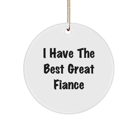 Funny Fiance Gifts from Men, Christmas Unique Circle Ornaments for Fiance, I Have The Best Great Fiance - Image 1