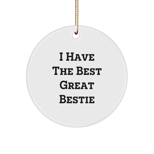 Funny Bestie Gifts from Friends - I Have The Best Great Bestie Christmas Circle Ornament, White Color, Great for Bestie - Image 1