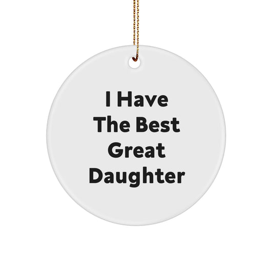 Funny Daughter Circle Ornament Gifts from Men for Daughter - 'I Have The Best Great Daughter' Christmas Unique Ornament - Image 1