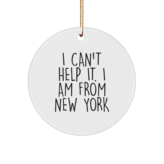 Funny New York Gifts from Friends and Family, I Can't Help It. I Am From New York Circle Ornament, Christmas Unique Presents - Image 1