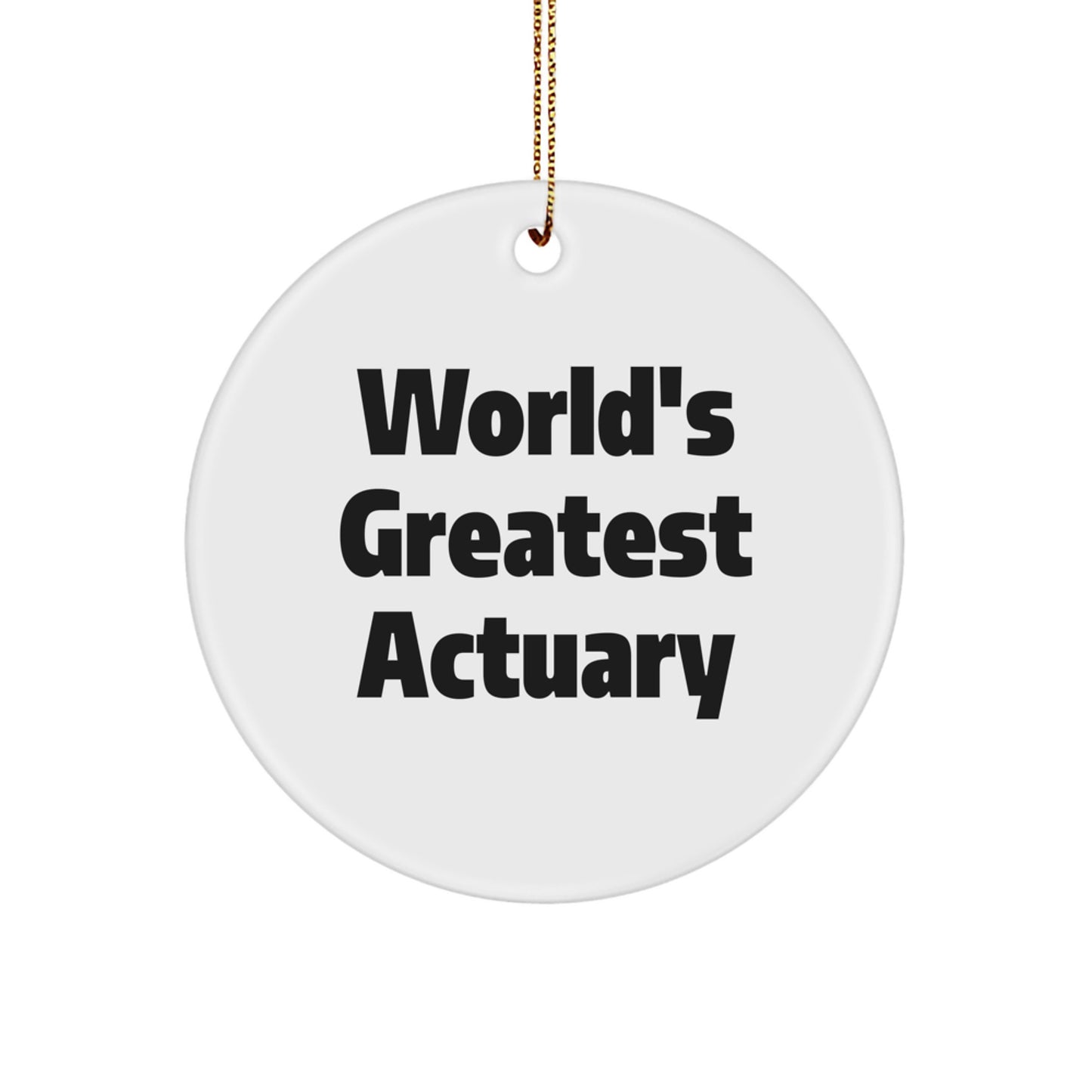 Funny 'World's Greatest Actuary' Circle Ornaments Gifts for Actuary Friends and Family on Christmas Unique Gifts from Men - Image 1
