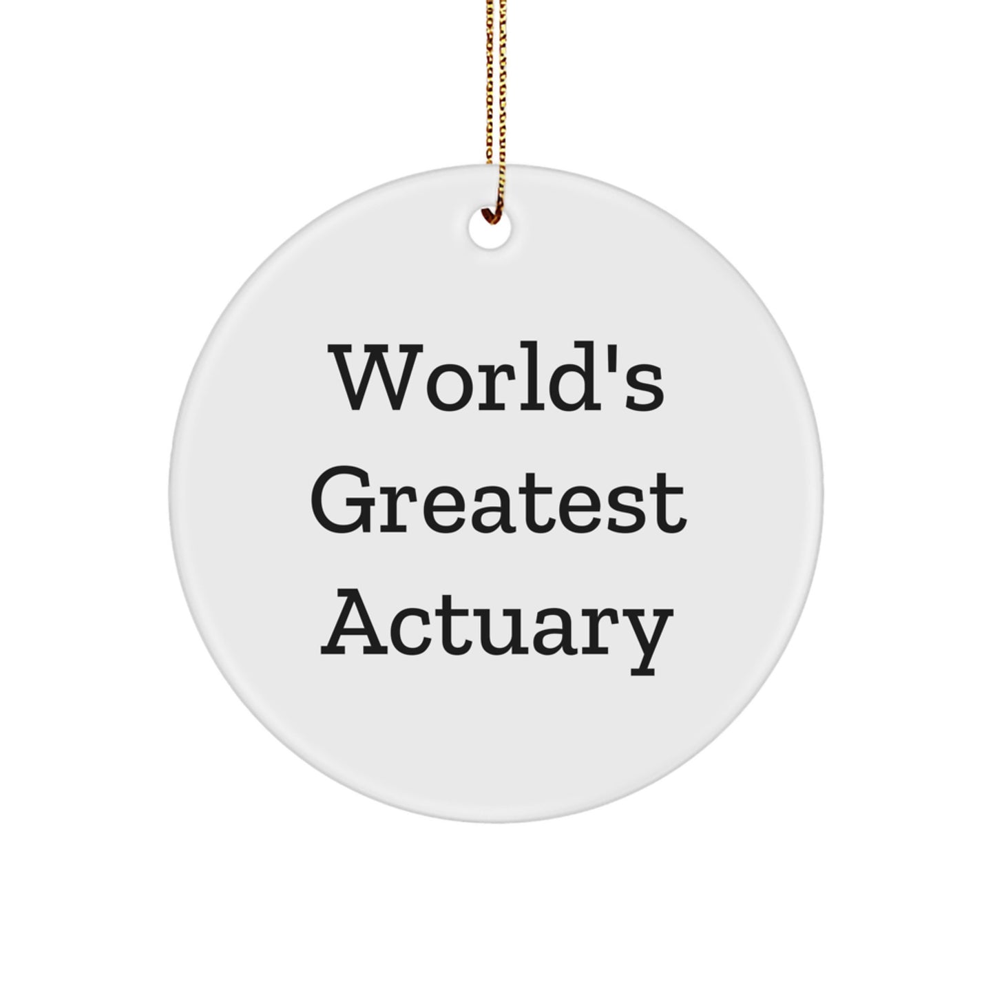 World's Greatest Actuary Funny Circle Ornament Gifts for Actuary Friends from Family, Actuary Unique Christmas Unique Gifts for Men Actuary - Image 1
