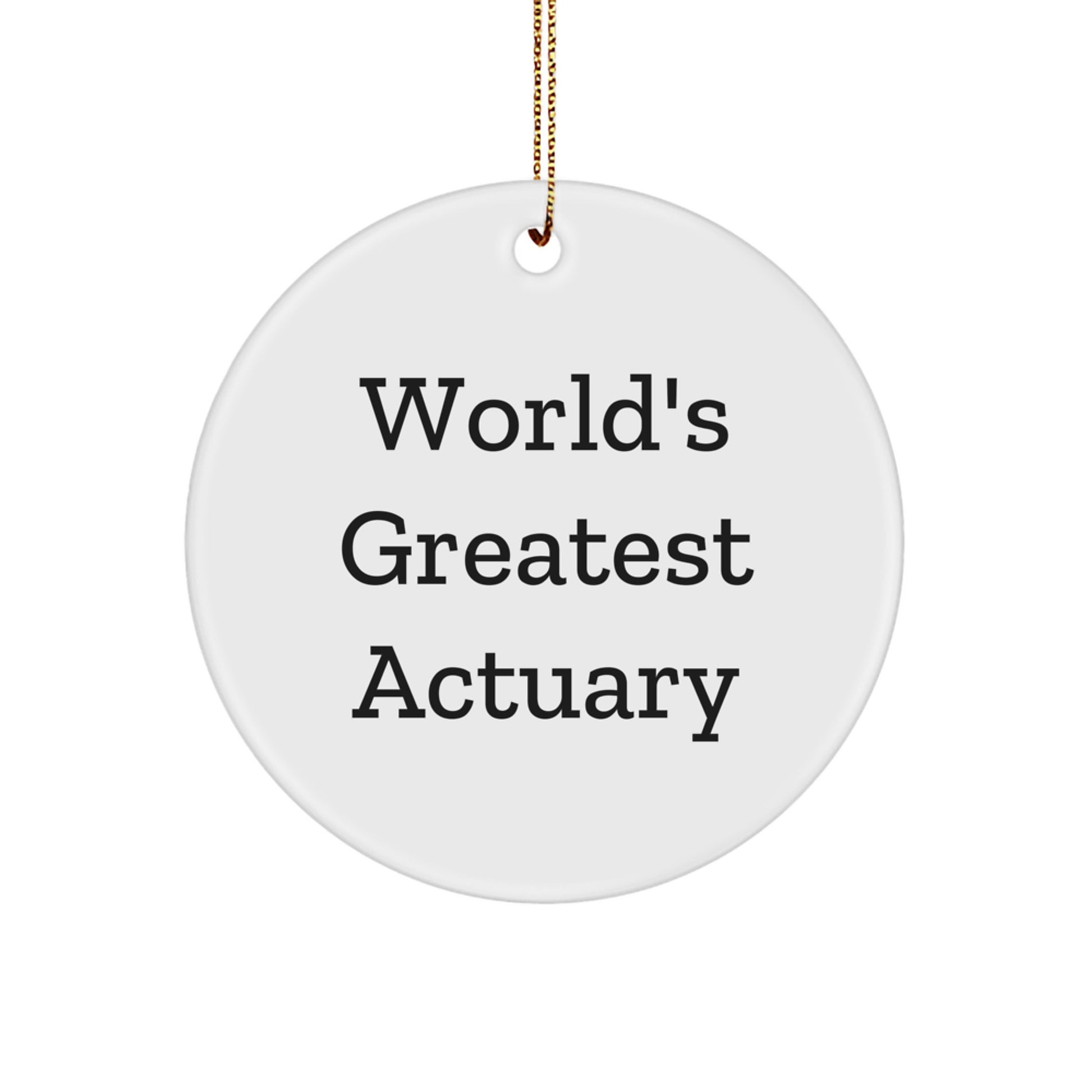 World's Greatest Actuary Funny Circle Ornament Gifts for Actuary Friends from Family, Actuary Unique Christmas Unique Gifts for Men Actuary - Image 1