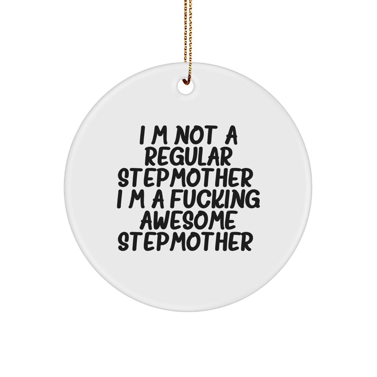 Funny Stepmother Gifts from Men to Women - I'm Not A Regular Stepmother Awesome Christmas Circle Ornament - Image 1