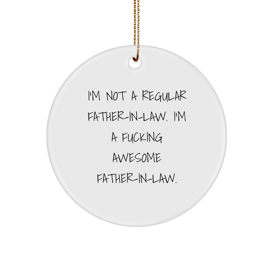 Funny Father-in-law Gifts from Women - I'm A F--king Awesome Father-in-law Christmas Unique Circle Ornament for Father-in-law - Image 1