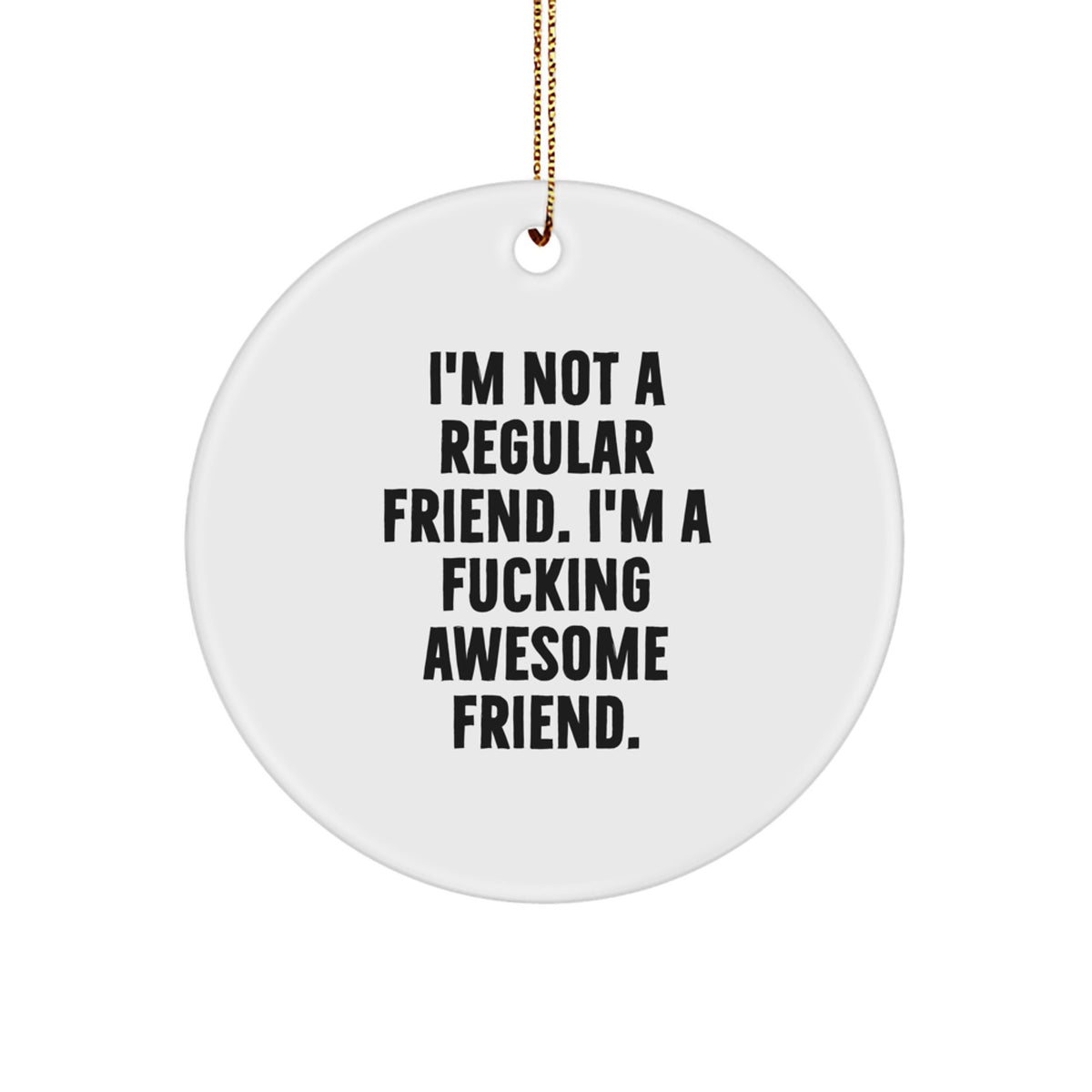 Funny Friend Circle Ornament Gifts from Men to Friend for Christmas Unique Gifts - Image 1