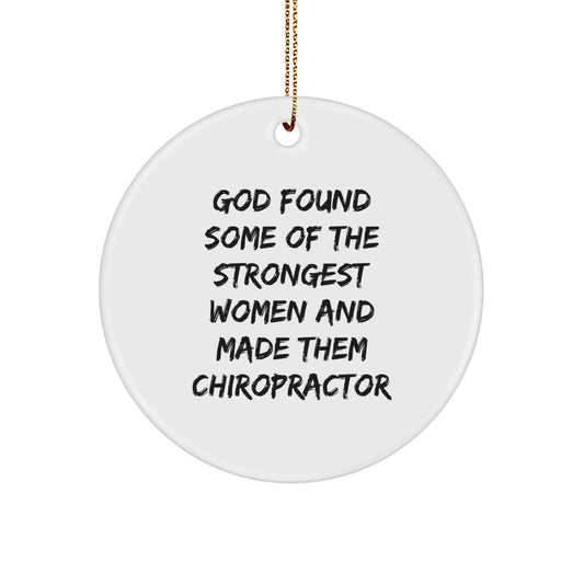 Funny Chiropractor Gifts for Women - 'God Found Some Of The Strongest Women And Made Them Chiropractor' Circle Ornament for Christmas - Image 1