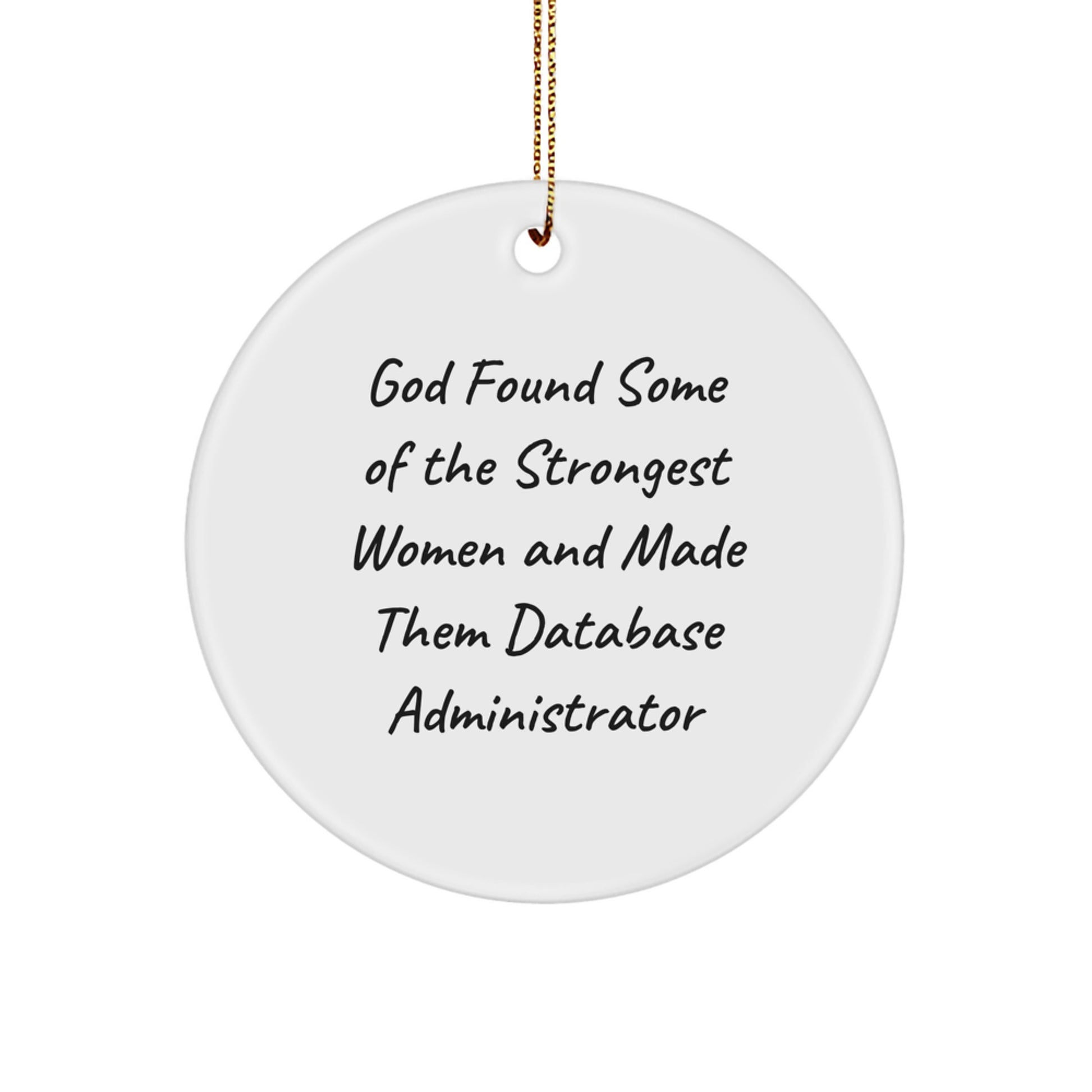 Funny Database Administrator Gifts for Women, Cute Circle Ornament, Gifts from Friends, Unique Christmas Memorable Presents with Inspirational Quote: God Found Some Of The Strongest Women - Image 1