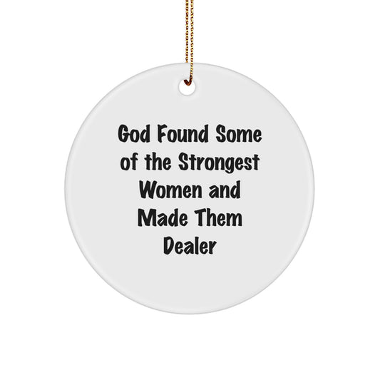 Funny Dealer Quotes, Gifts from Men, Women or Friends for the Strongest Dealer, White Circle Ornament for Christmas - Image 1