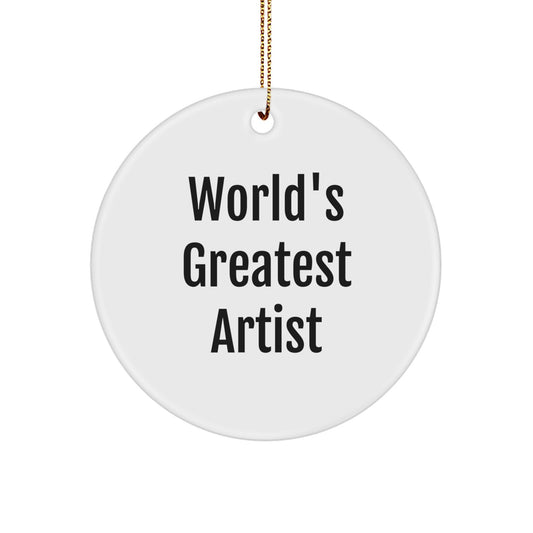 Funny Artist Quotes Circle Ornament, Gifts from Friends, Family, or Coworkers for the World's Greatest Artist, Christmas Unique Gifts - Image 1