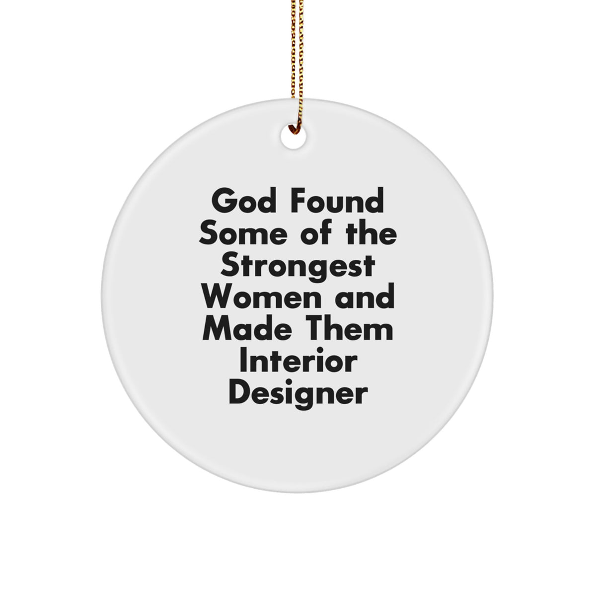 Funny Interior Designer Circle Ornament Gifts from Men to Interior Designer Friends at Christmas Unique Gifts - Image 1