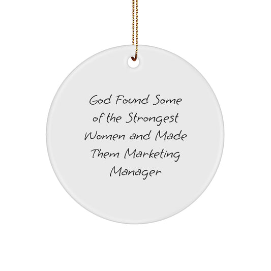 Funny Marketing Manager Gifts for Women - Circle Ornament with Gold Cord, 'God Found Some Of The Strongest Women And Made Them Marketing Manager' Quote, Christmas Unique Decorations from Family - Image 1
